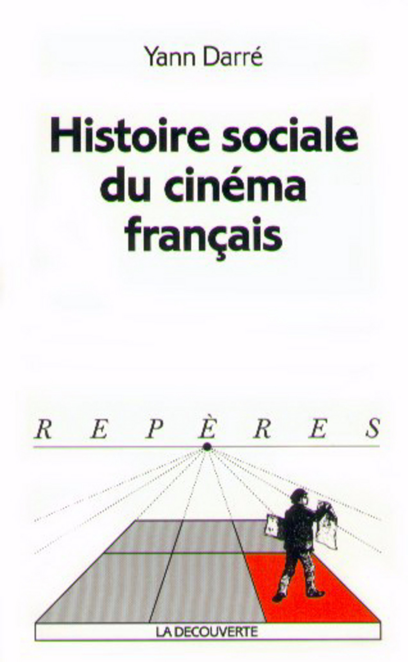 Histoire sociale du cinéma français - Yann Darré