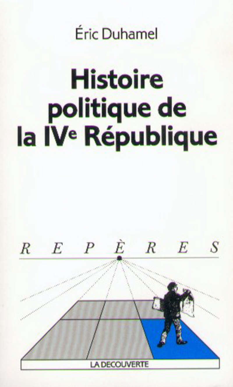 Histoire politique de la IVe République - Éric Duhamel