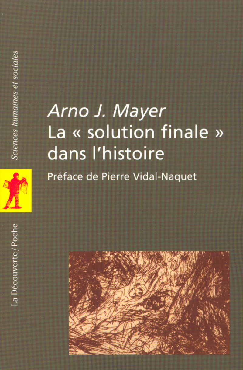 La « solution finale » dans l'histoire - Arno J. Mayer