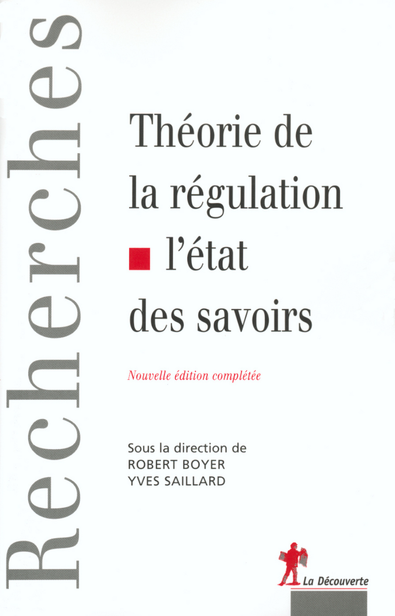 Théorie de la régulation, l'état des savoirs - Robert Boyer, Yves Saillard