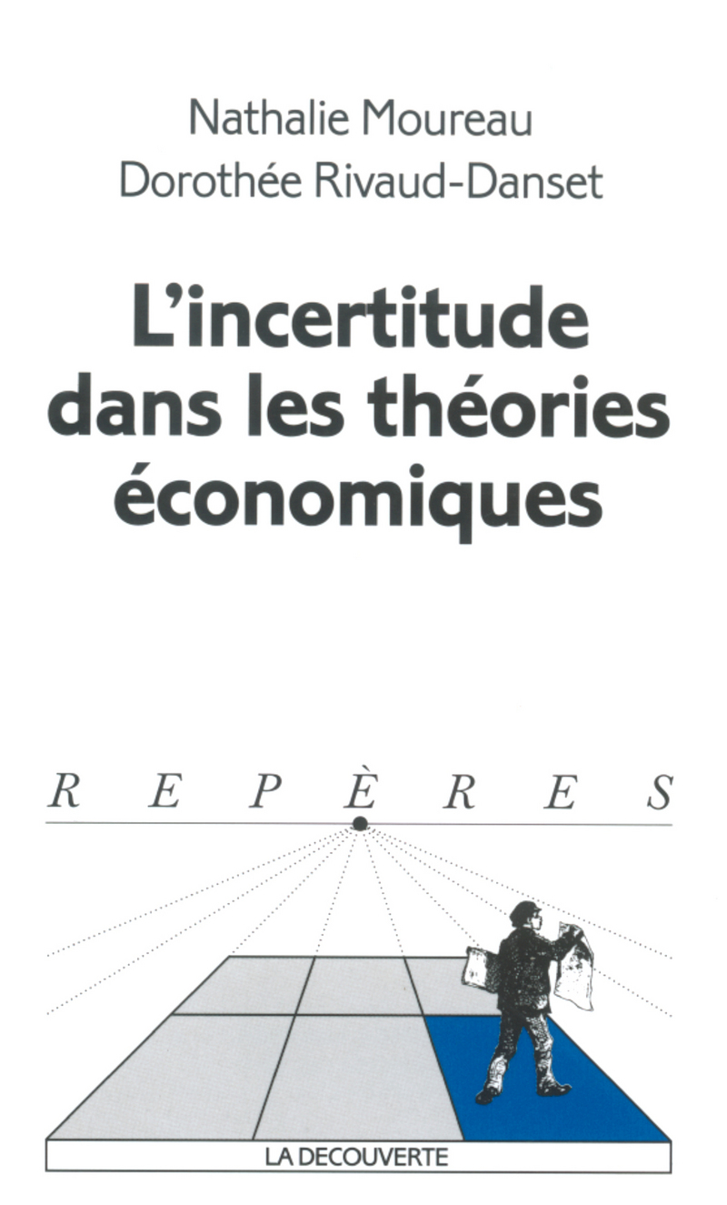 L'incertitude dans les théories économiques - Nathalie Moureau, Dorothée Rivaud-Danset