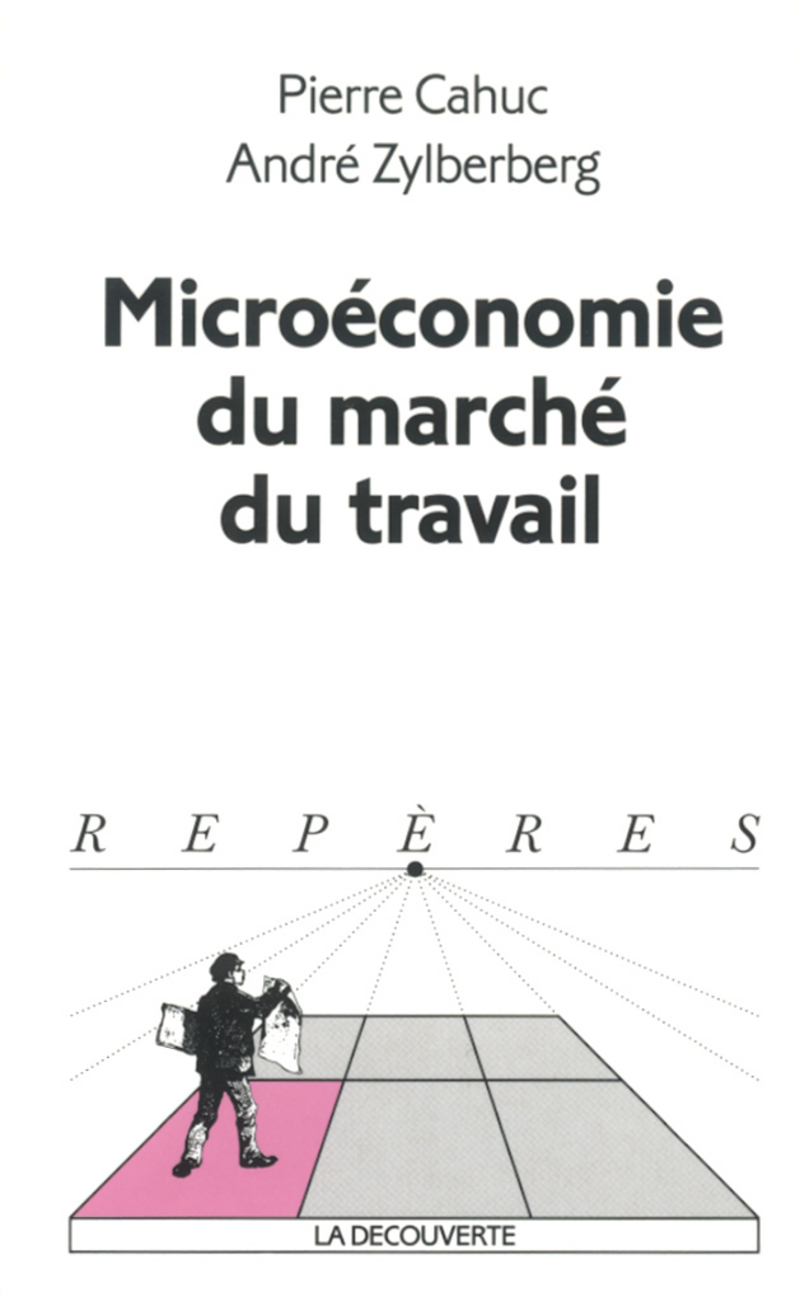 Microéconomie du marché du travail - Pierre Cahuc, André Zylberberg