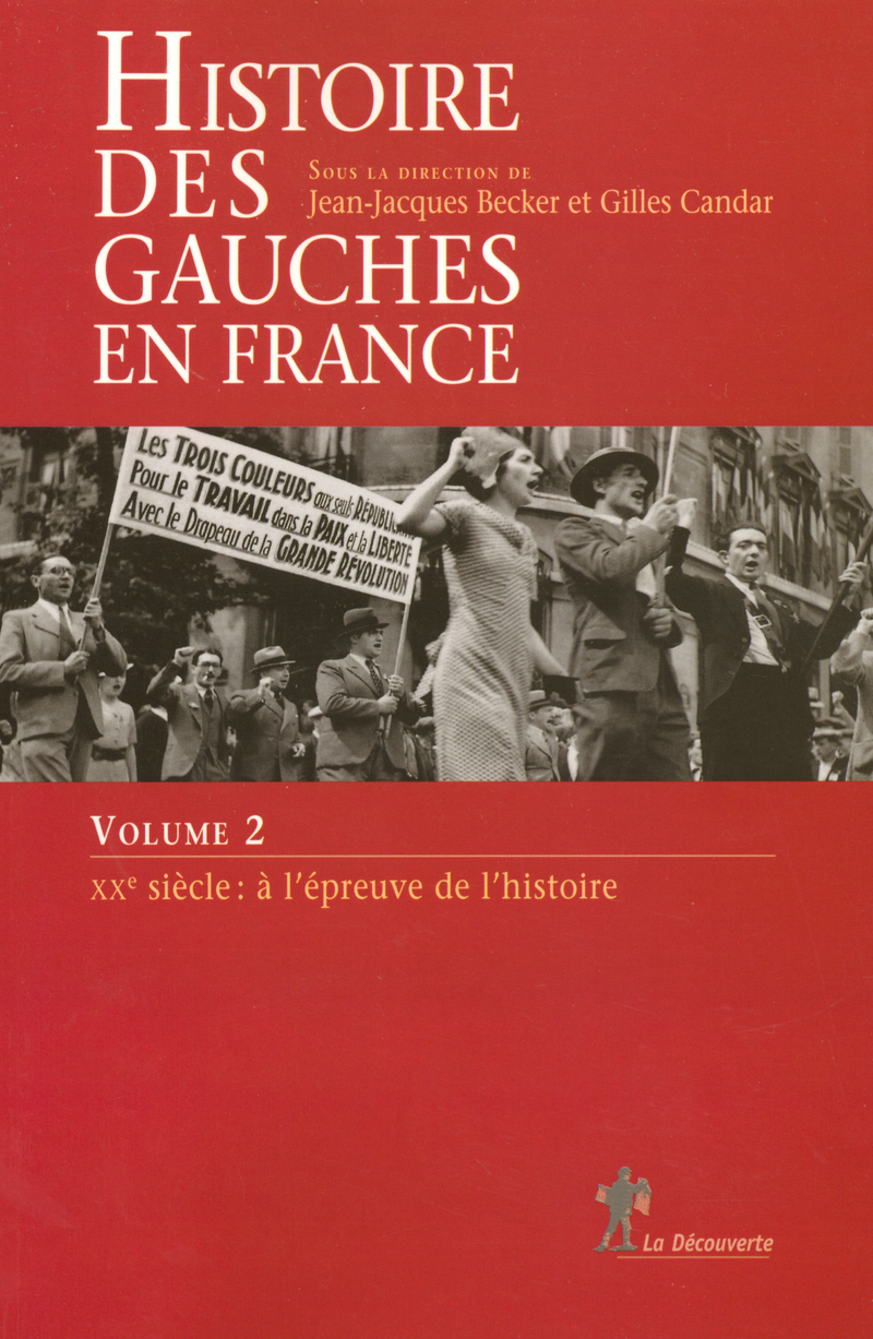 Histoire des gauches en France - Jean-Jacques Becker, Gilles Candar