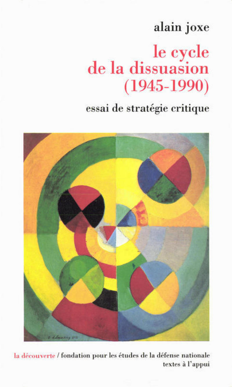 Le cycle de la dissuasion, 1945-1990 - Alain Joxe