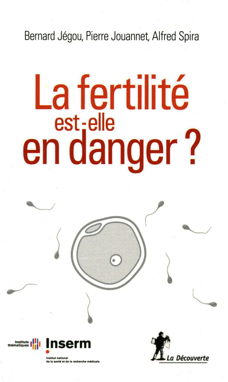 La fertilité est-elle en danger ? - Bernard Jégou, Pierre Jouannet, Alfred Spira