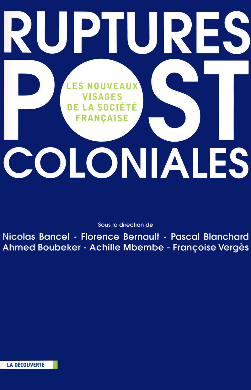 Ruptures postcoloniales -  Collectif, Françoise Vergès, Florence Bernault, Ahmed Boubeker, Achille Mbembe, Pascal Blanchard