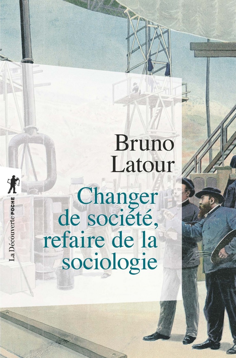 Changer de société, refaire de la sociologie - Bruno Latour