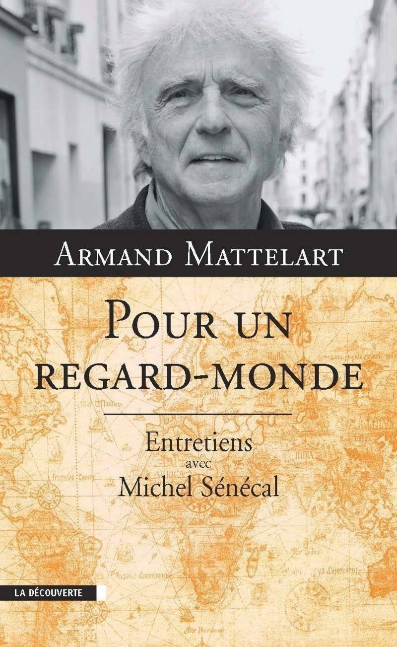 Pour un regard-monde - Armand Mattelart, Michel Senecal