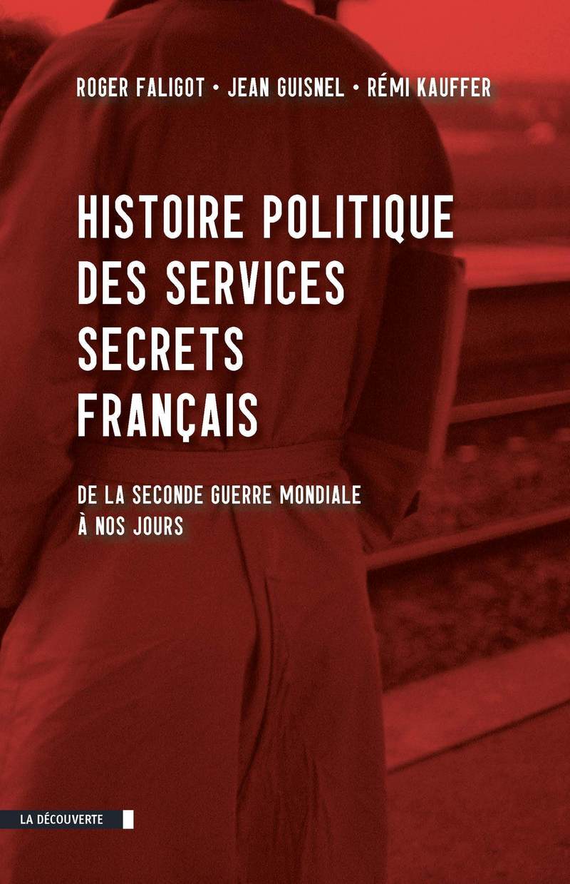 Histoire politique des services secrets français - Roger Faligot, Jean Guisnel