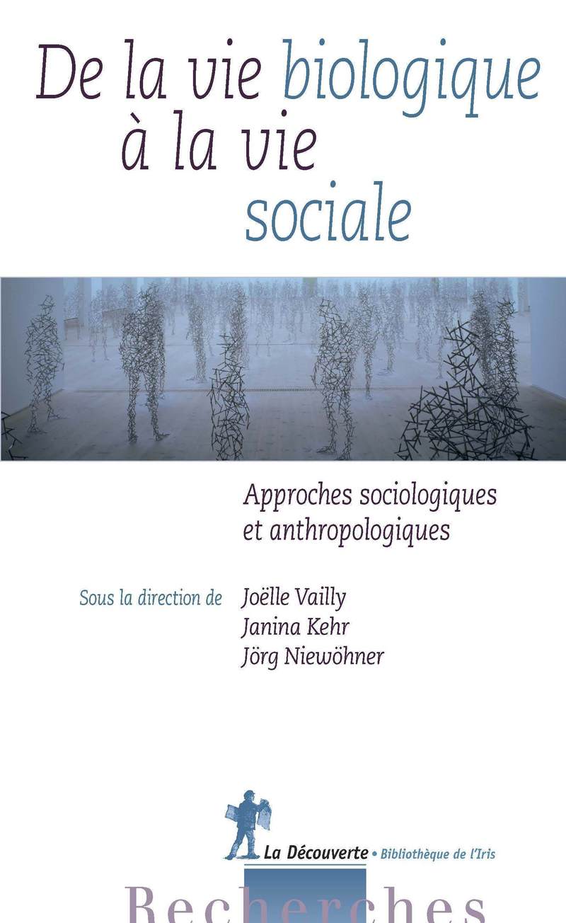 De la vie biologique à la vie sociale - Joëlle Vailly, Janina Kehr, Jorg Niewohner