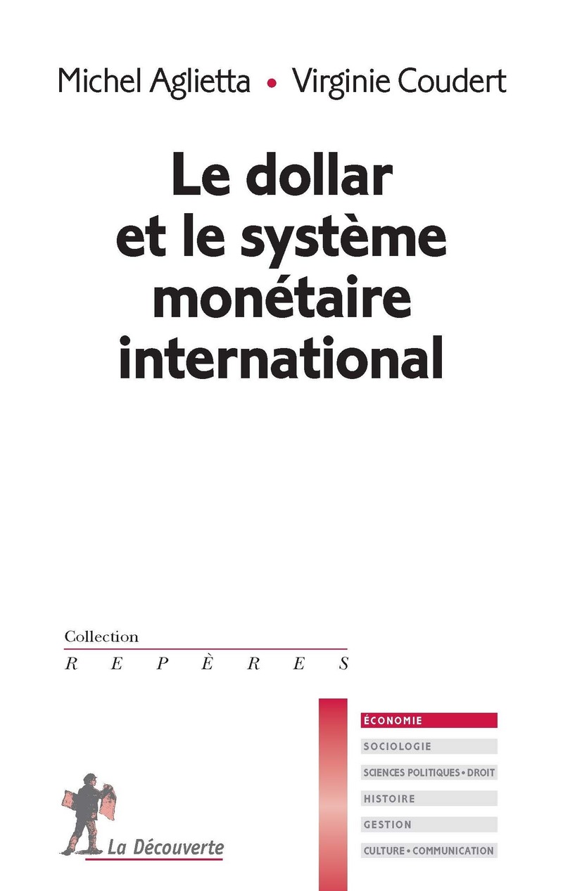 Le dollar et le système monétaire international - Michel Aglietta, Virginie Coudert
