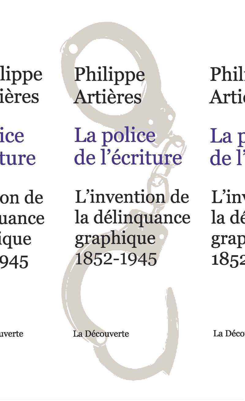 La Police De L Ecriture Philippe Artieres Editions La Decouverte