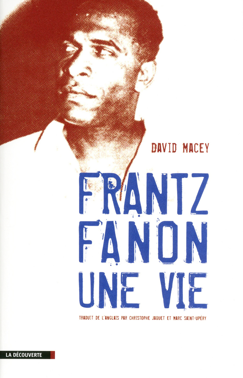 Frantz Fanon, une vie - David Macey