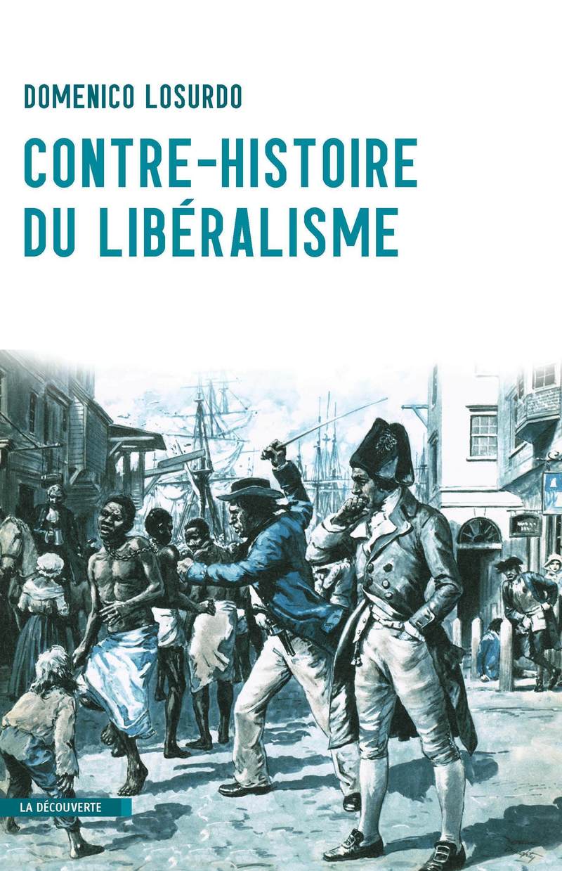 Contre-histoire du libéralisme - Domenico Losurdo