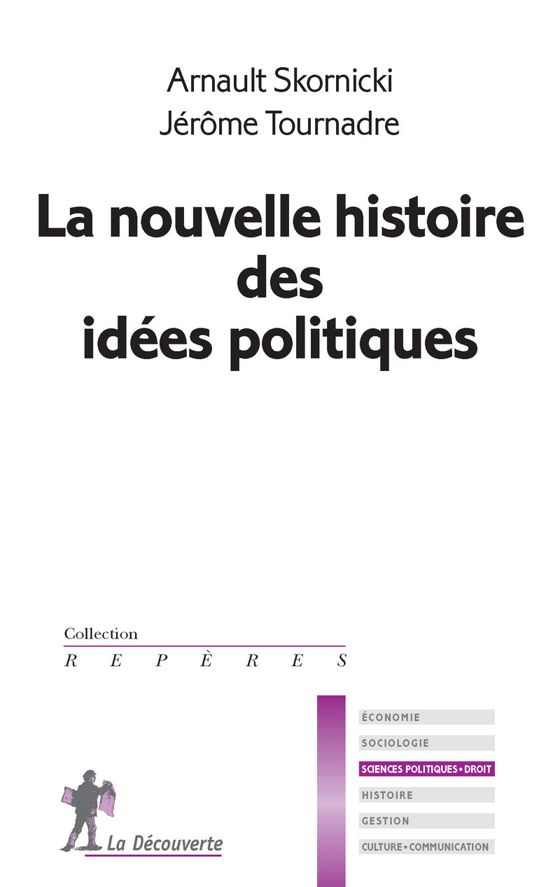 La nouvelle histoire des idées politiques - Arnault Skornicki, Jérôme Tournadre-Plancq