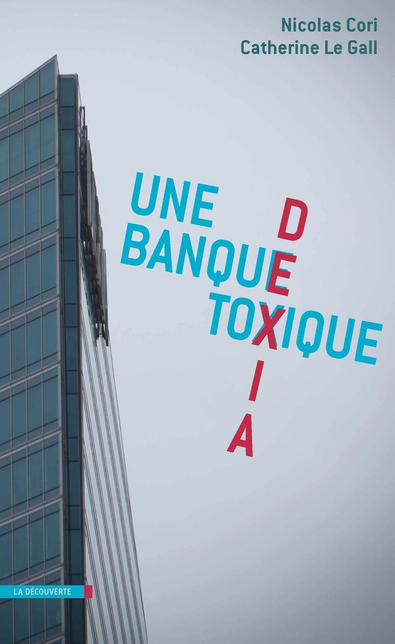 Dexia, une banque toxique - Catherine Le Gall, Nicolas Cori