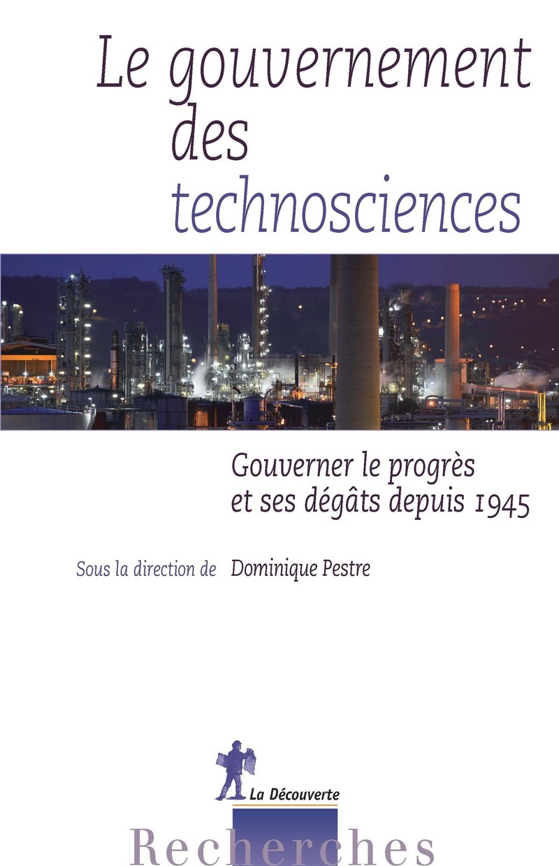 Le gouvernement des technosciences - Dominique Pestre