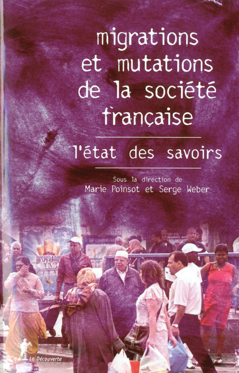 Migrations et mutations de la société française, l'état des savoirs - Marie Poinsot, Serge Weber