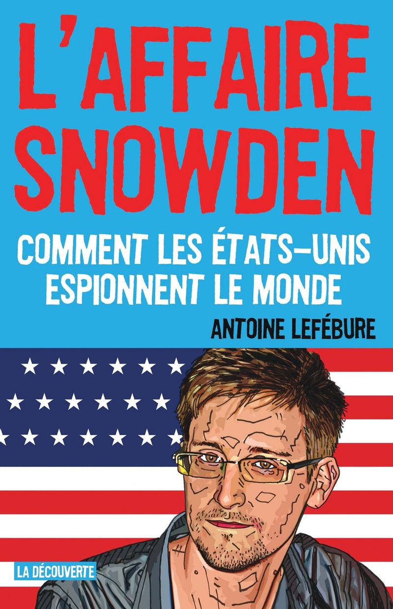 L'affaire Snowden - Antoine LEF&Eacute;BURE