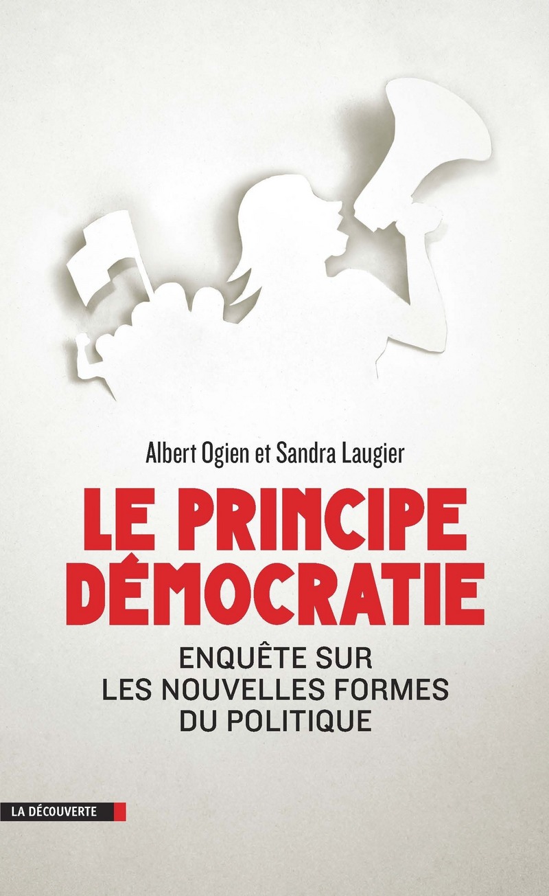 Le principe démocratie - Albert Ogien, Sandra Laugier
