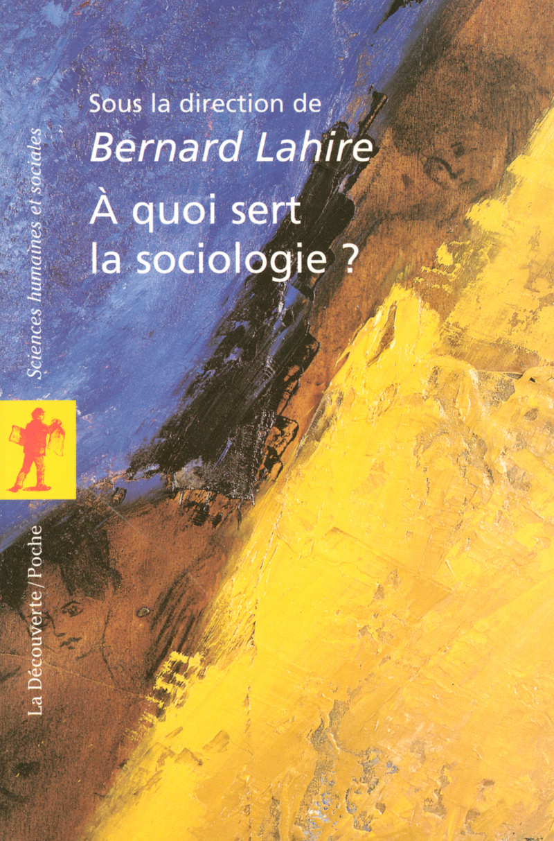À quoi sert la sociologie ? - Bernard Lahire