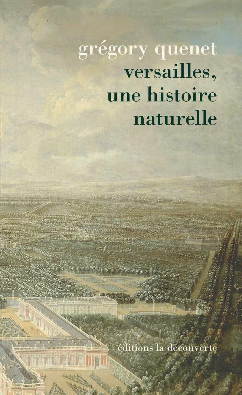 Versailles, une histoire naturelle - Grégory Quenet