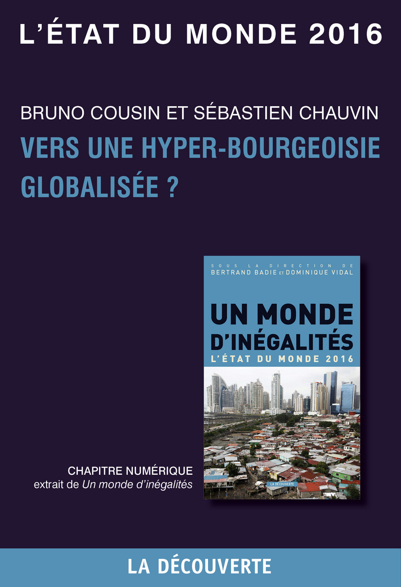 Chapitre L'état du monde 2016 - Vers une hyper-bourgeoisie globalisée ? - Bruno Cousin, Sébastien Chauvin