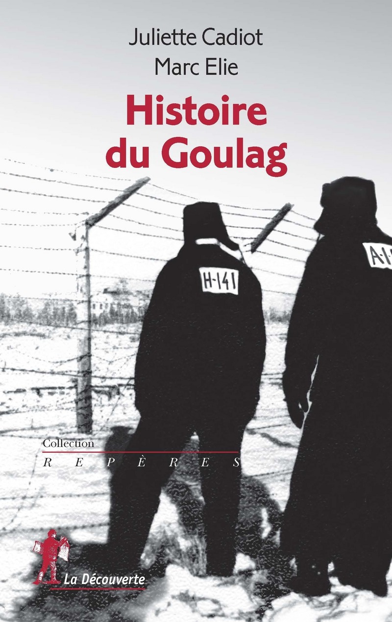 Histoire du Goulag - Juliette Cadiot, Marc Elie