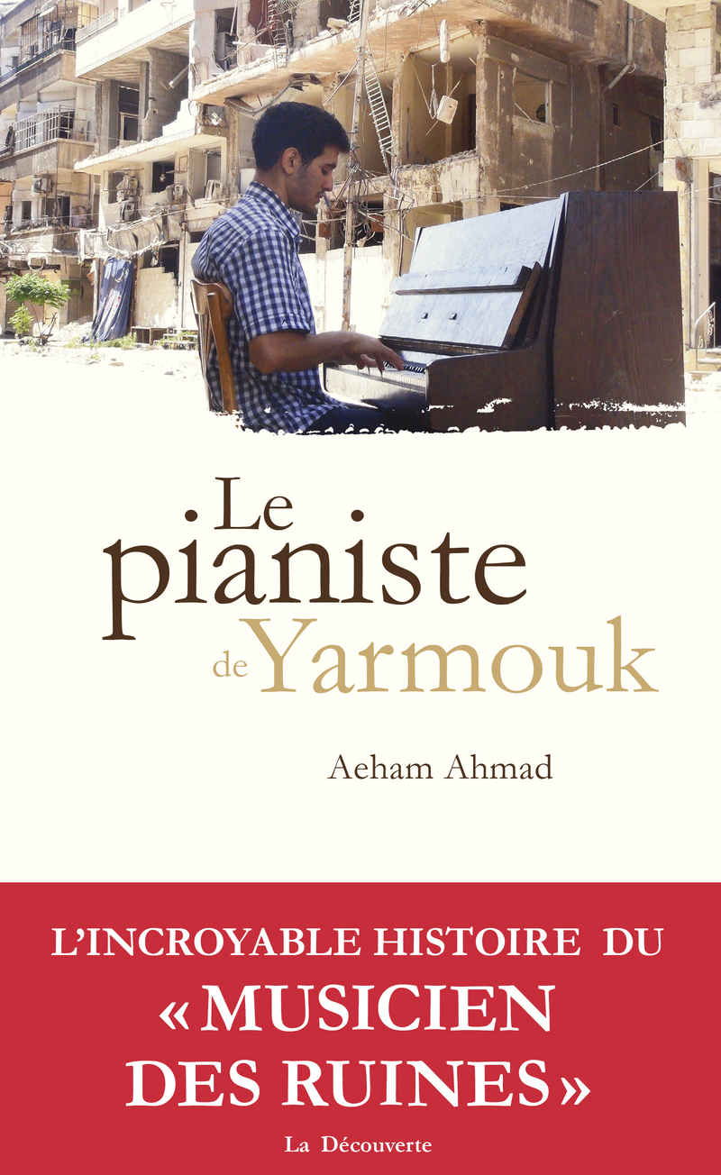 Le pianiste de Yarmouk - Aeham Ahmad