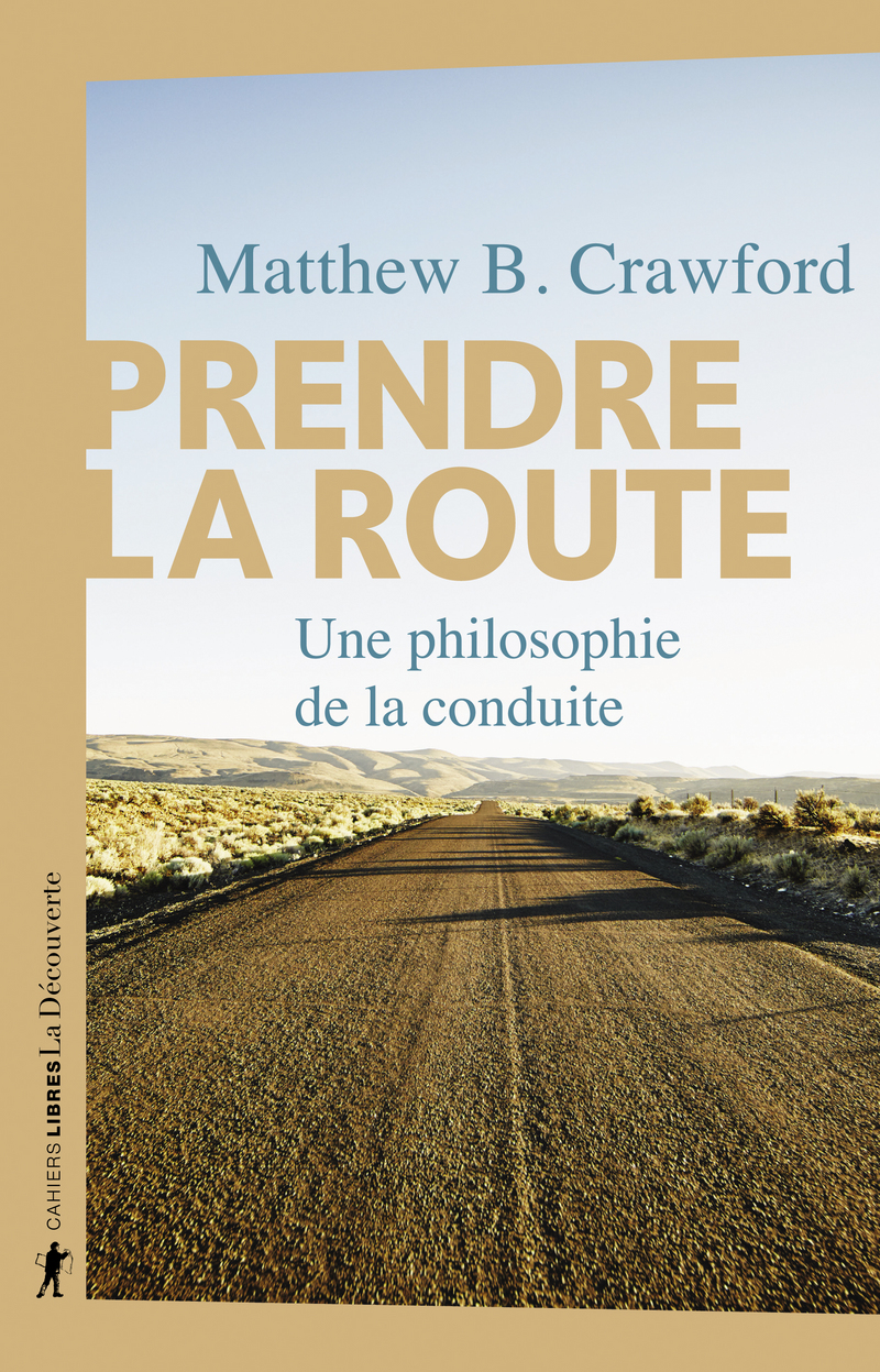 Prendre la route - Matthew B. Crawford - Éditions La Découverte
