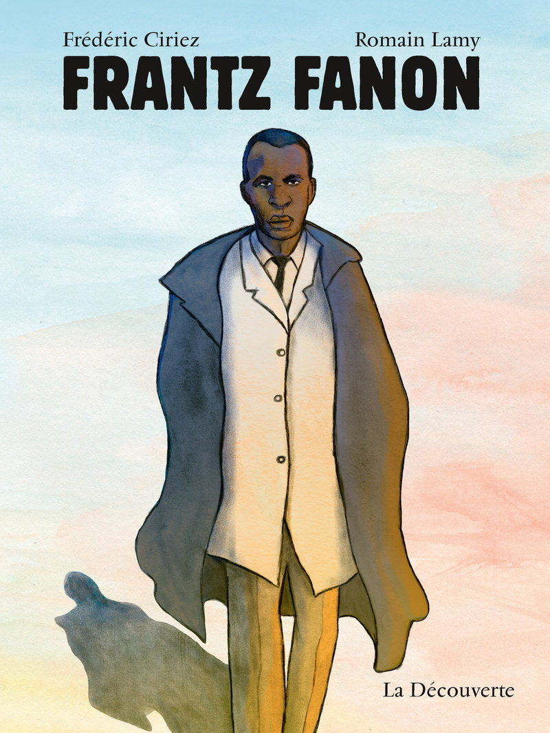 Frantz Fanon - Frédéric Ciriez, Romain Lamy