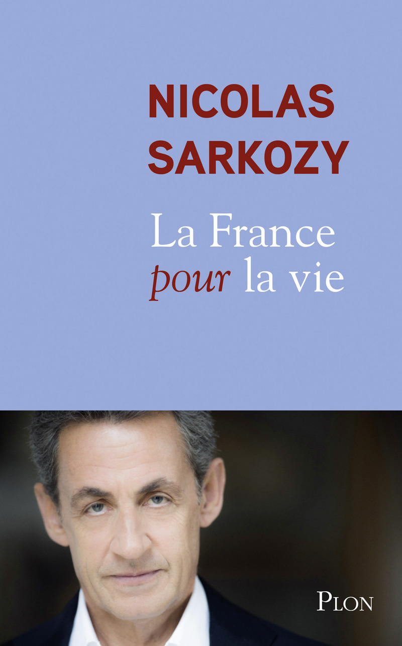 La France pour la vie - Nicolas Sarkozy