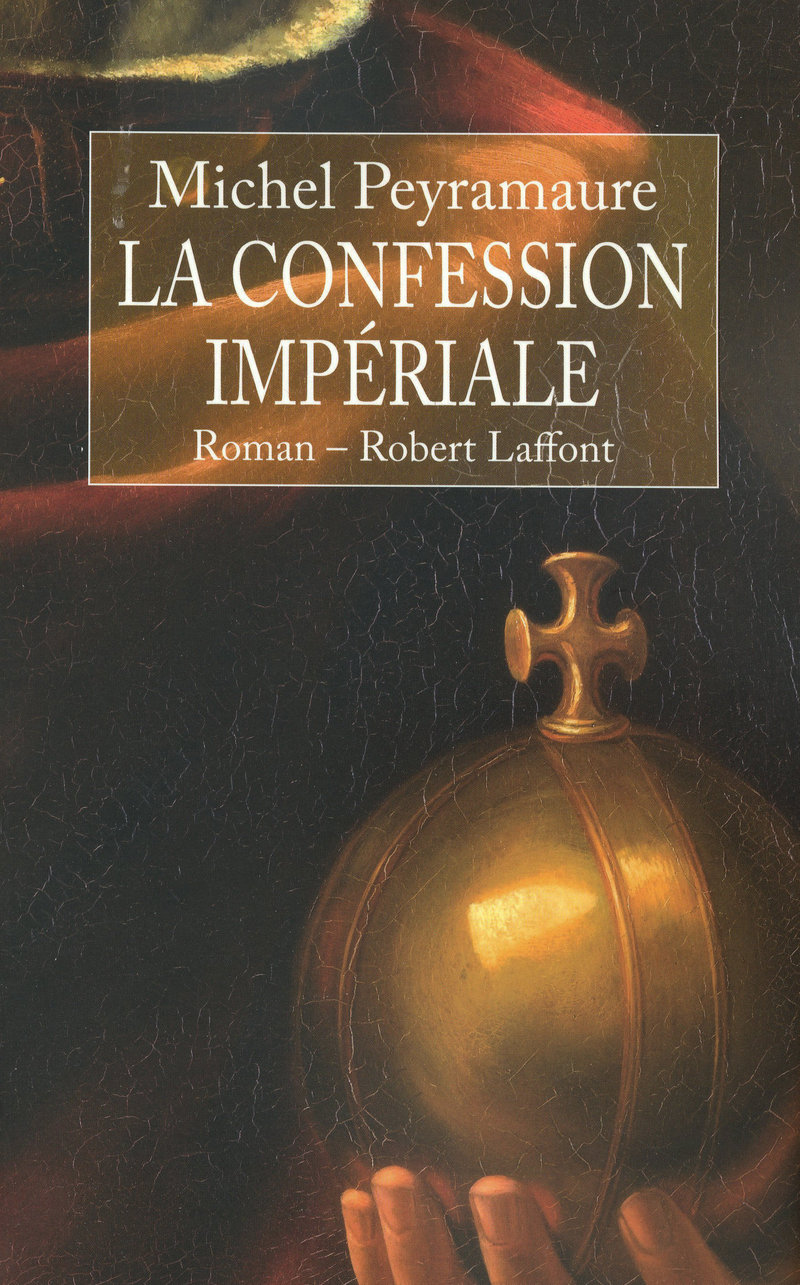 La confession impériale - Michel Peyramaure