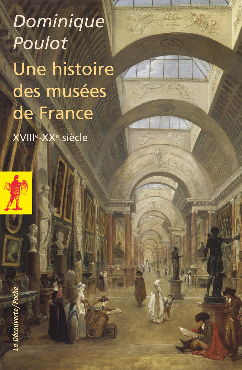 Une histoire des musées de France, XVIIIe - XXe siècle